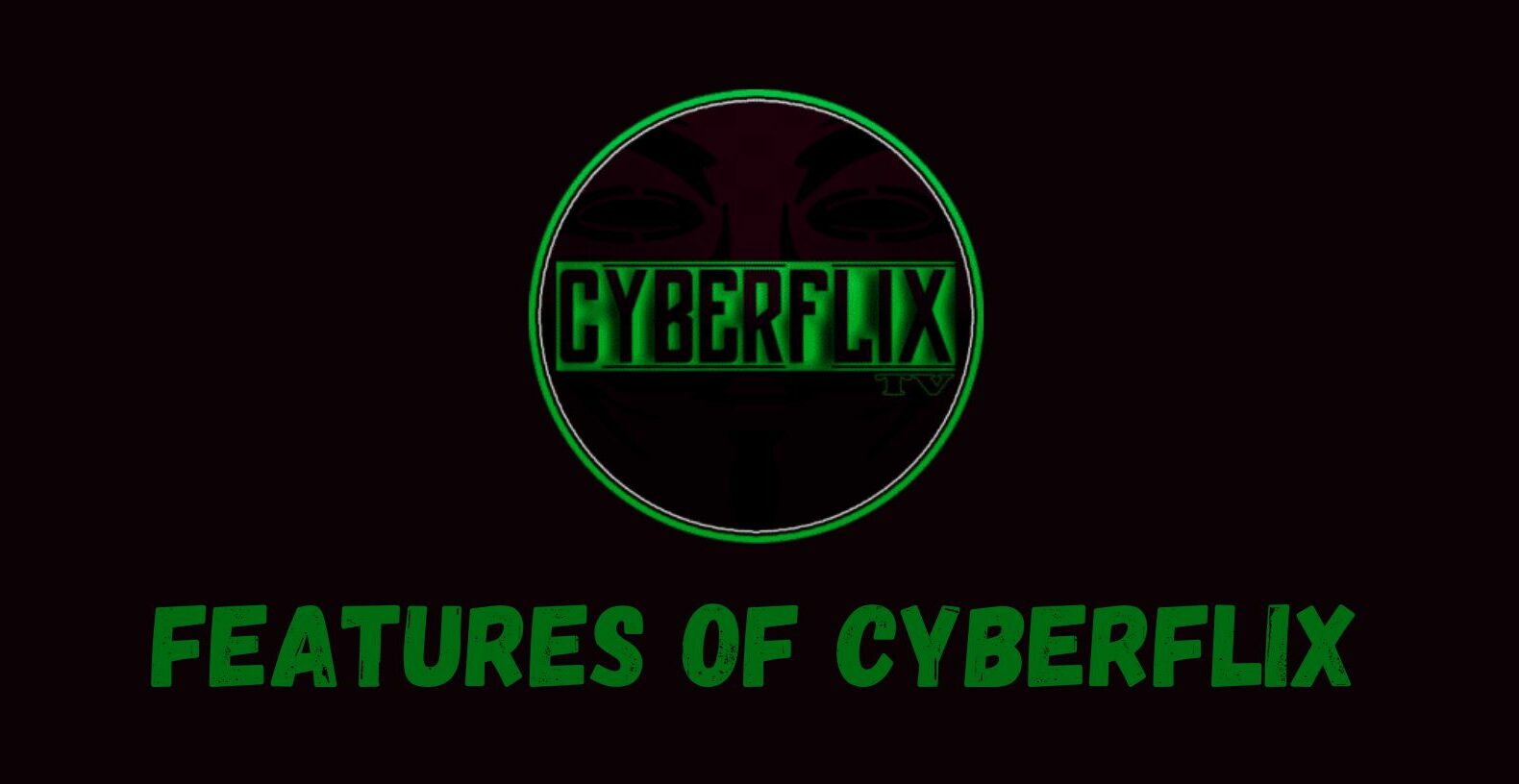 Features of Cyberflix