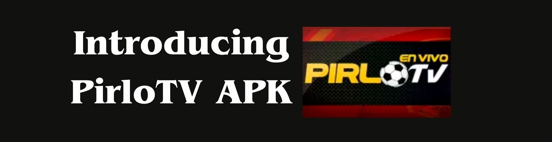 Introducing PirloTV APK