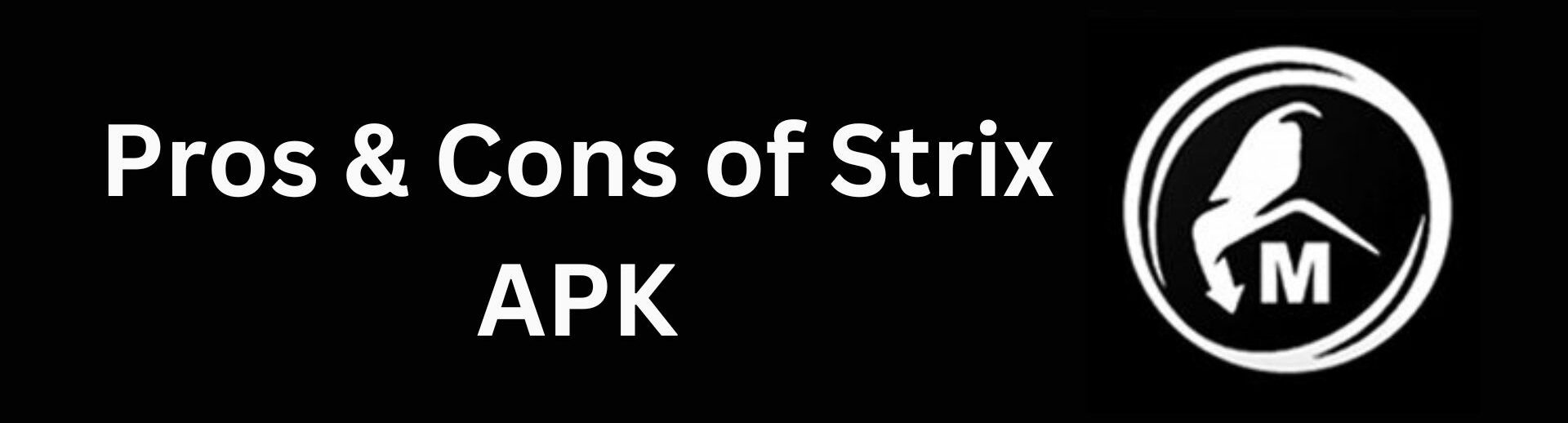 Pros & Cons of Strix APK