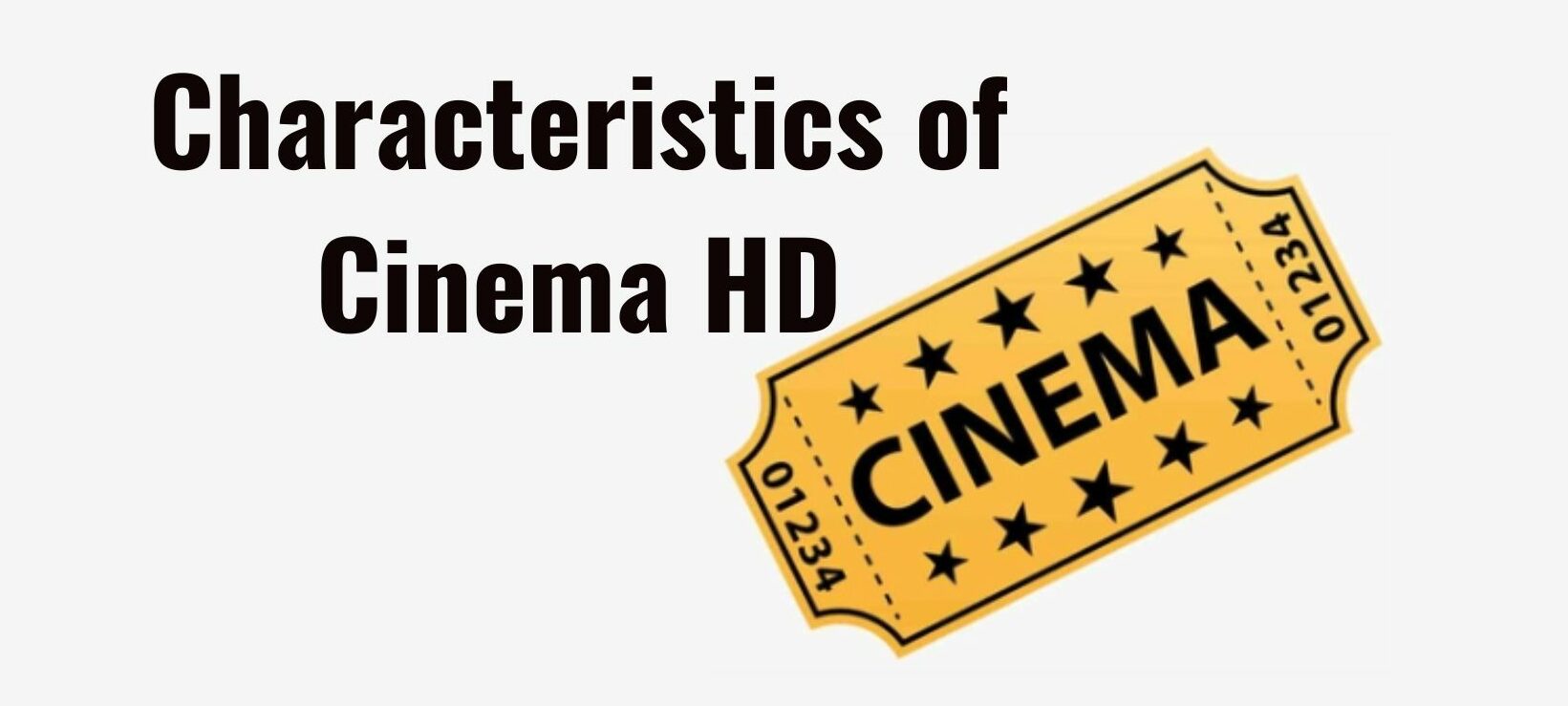 Characteristics of cinema hd